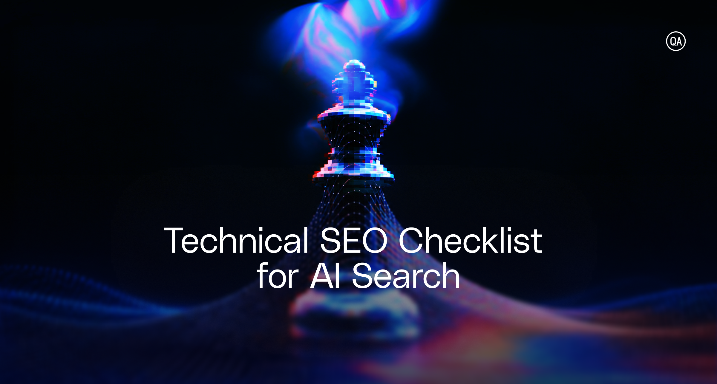 Technical SEO strategies for AI search – The QA
